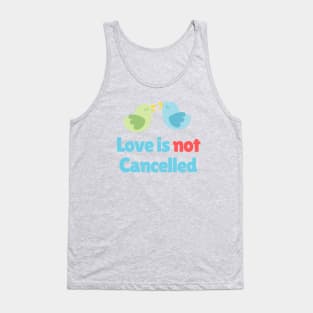 Love is not cancelled - Birds Tank Top